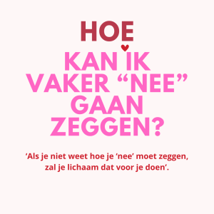 Hoe kan ik vaker nee gaan zeggen - als je niet weet hoe je nee moet zeggen zal je lichaam dat voor je doen. 